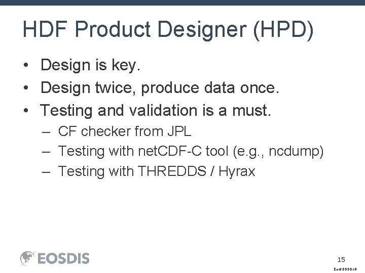 HDF Product Designer (HPD) • Design is key. • Design twice, produce data once.