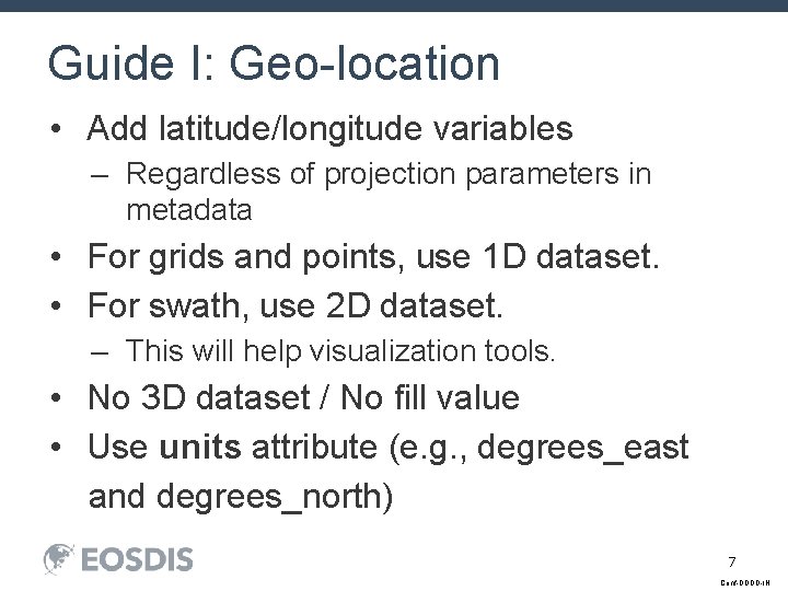 Guide I: Geo-location • Add latitude/longitude variables – Regardless of projection parameters in metadata