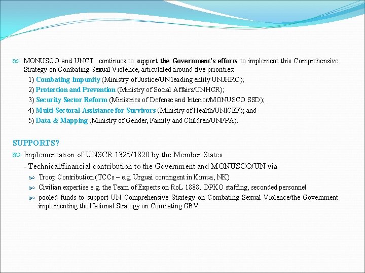  MONUSCO and UNCT continues to support the Government’s efforts to implement this Comprehensive