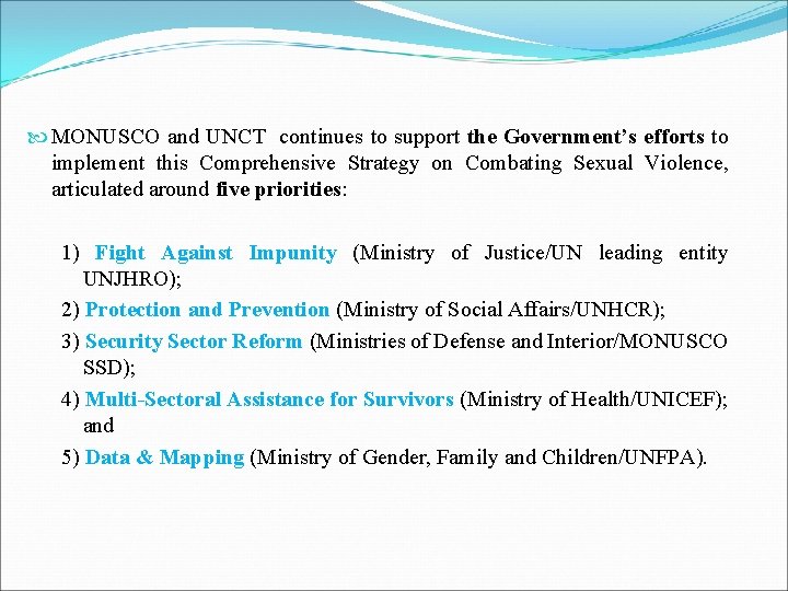  MONUSCO and UNCT continues to support the Government’s efforts to implement this Comprehensive
