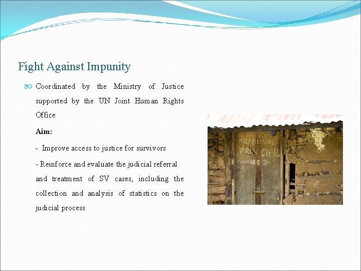 Fight Against Impunity Coordinated by the Ministry of Justice supported by the UN Joint