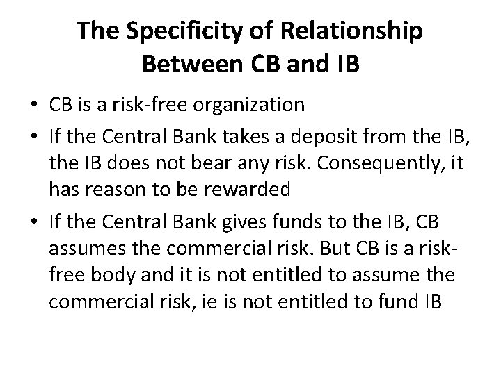 The Specificity of Relationship Between CB and IB • CB is a risk-free organization