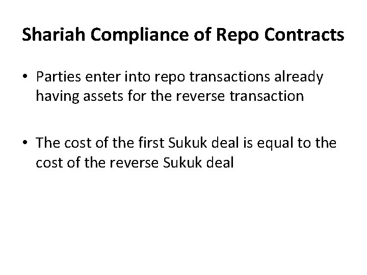 Shariah Compliance of Repo Contracts • Parties enter into repo transactions already having assets