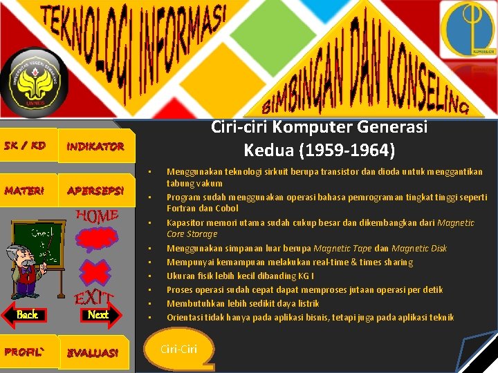 SK / KD Ciri-ciri Komputer Generasi Kedua (1959 -1964) INDIKATOR • MATERI APERSEPSI •