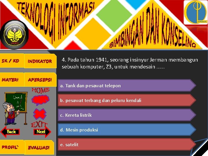 SK / KD INDIKATOR MATERI APERSEPSI 4. Pada tahun 1941, seorang insinyur Jerman membangun