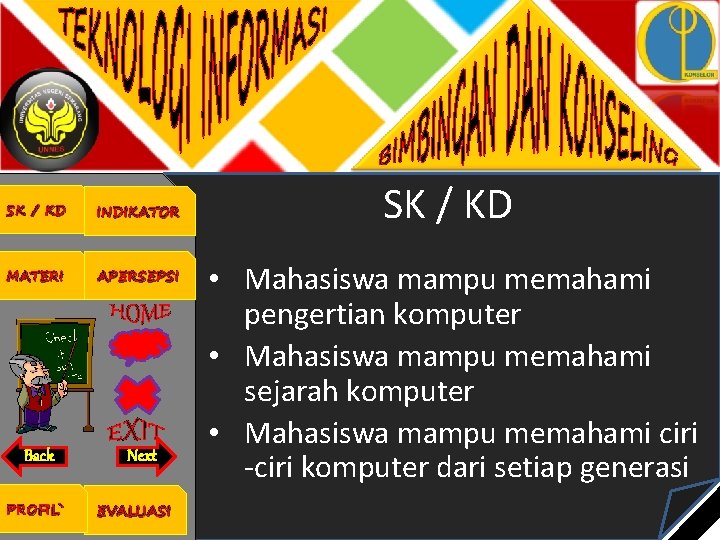 SK / KD INDIKATOR MATERI APERSEPSI Back Next PROFIL` EVALUASI SK / KD •