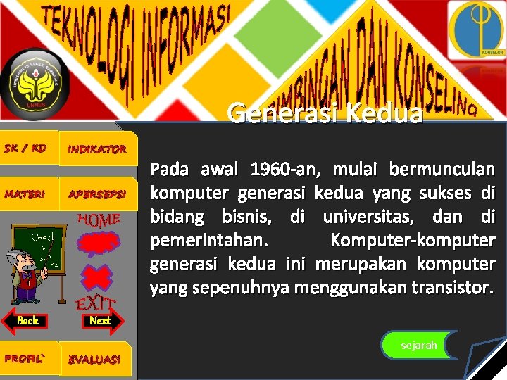 Generasi Kedua SK / KD INDIKATOR MATERI APERSEPSI Back Next PROFIL` EVALUASI Pada awal