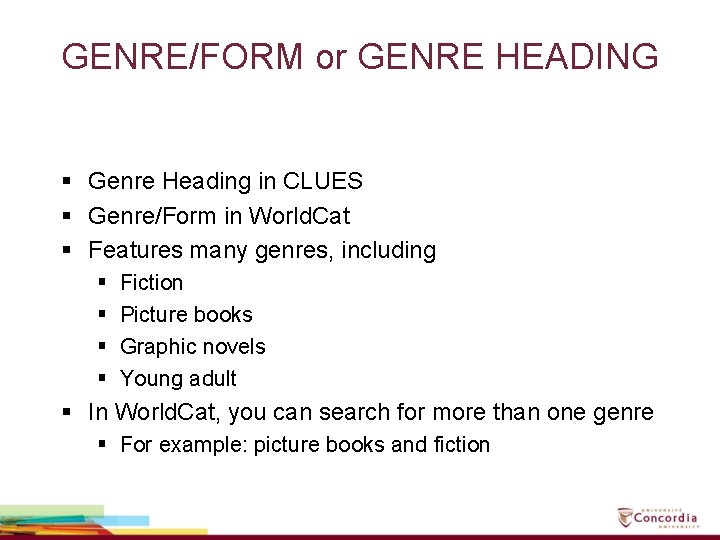 GENRE/FORM or GENRE HEADING § Genre Heading in CLUES § Genre/Form in World. Cat