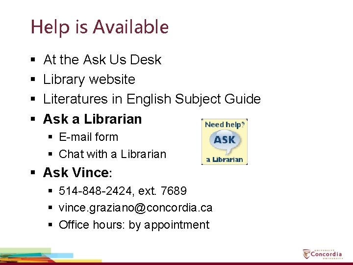 Help is Available § § At the Ask Us Desk Library website Literatures in