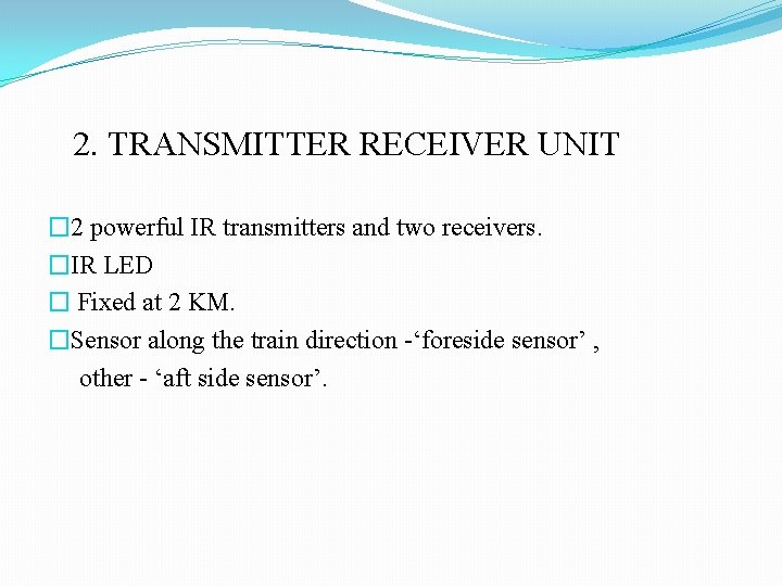 2. TRANSMITTER RECEIVER UNIT � 2 powerful IR transmitters and two receivers. �IR LED 2. TRANSMITTER RECEIVER UNIT � 2 powerful IR transmitters and two receivers. �IR LED