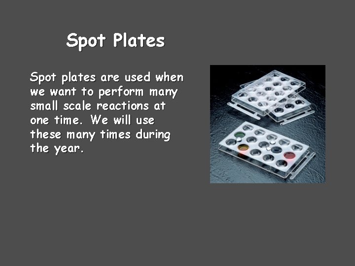 Spot Plates Spot plates are used when we want to perform many small scale