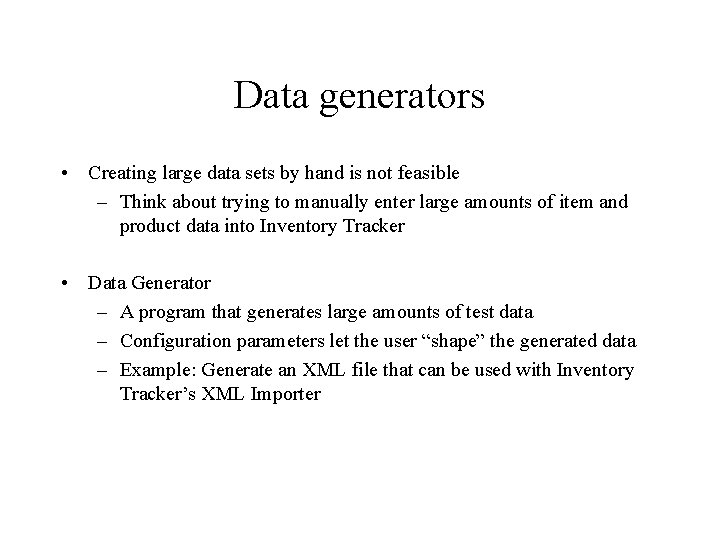 Data generators • Creating large data sets by hand is not feasible – Think