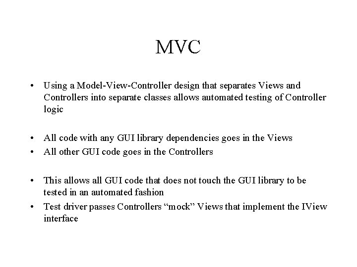 MVC • Using a Model-View-Controller design that separates Views and Controllers into separate classes