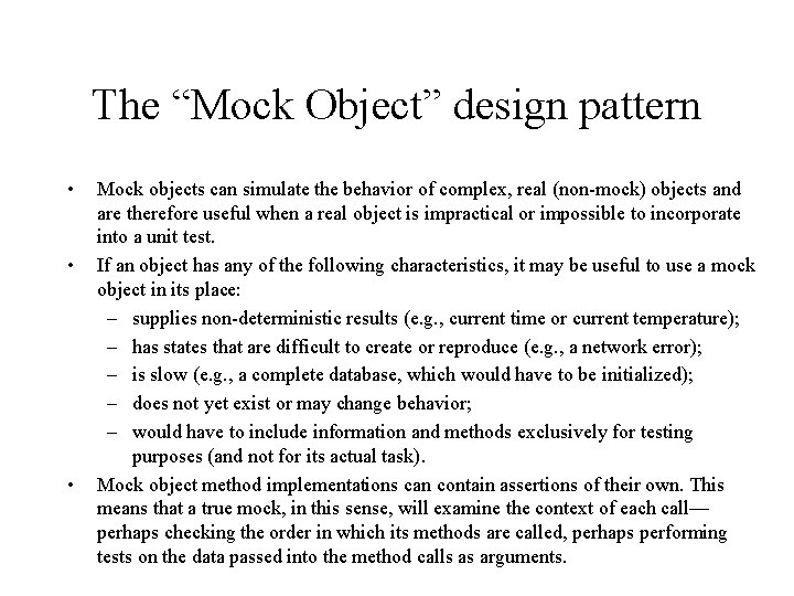 The “Mock Object” design pattern • • • Mock objects can simulate the behavior