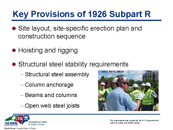 Key Provisions of 1926 Subpart R l Site layout, site-specific erection plan and construction