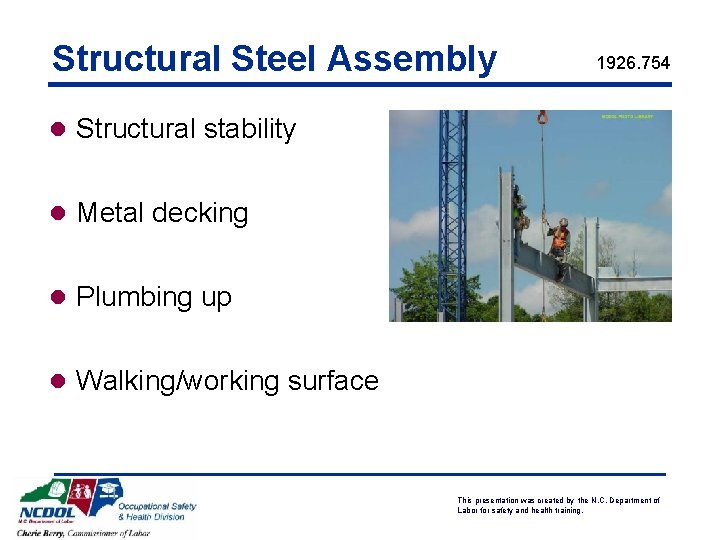 Structural Steel Assembly 1926. 754 l Structural stability l Metal decking l Plumbing up