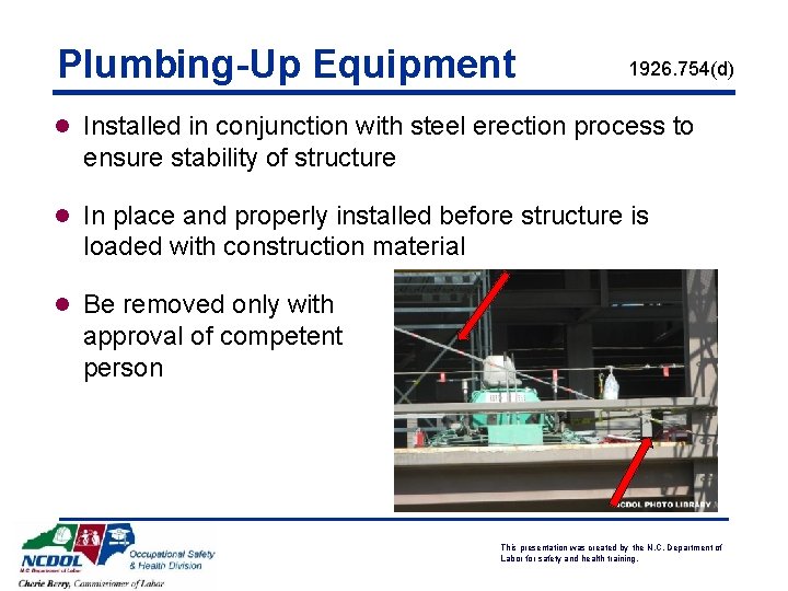 Plumbing-Up Equipment 1926. 754(d) l Installed in conjunction with steel erection process to ensure