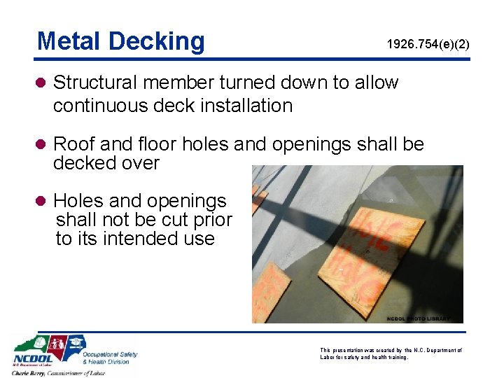 Metal Decking 1926. 754(e)(2) l Structural member turned down to allow continuous deck installation