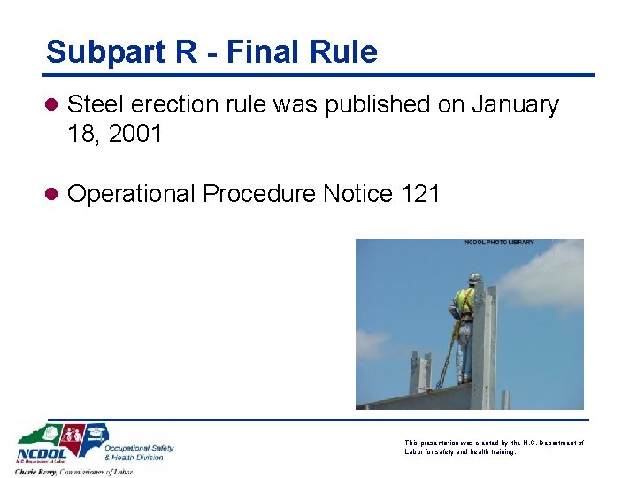 Subpart R - Final Rule l Steel erection rule was published on January 18,