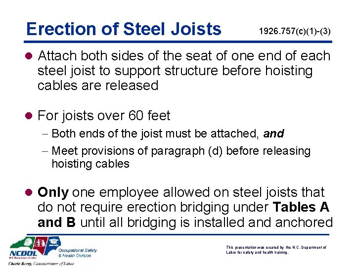 Erection of Steel Joists 1926. 757(c)(1)-(3) l Attach both sides of the seat of