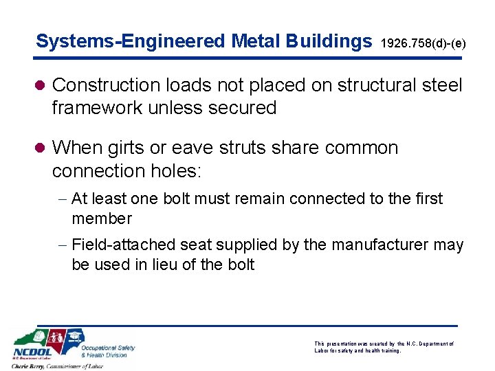 Systems-Engineered Metal Buildings 1926. 758(d)-(e) l Construction loads not placed on structural steel framework