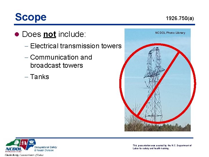 Scope l Does not include: 1926. 750(a) NCDOL Photo Library - Electrical transmission towers