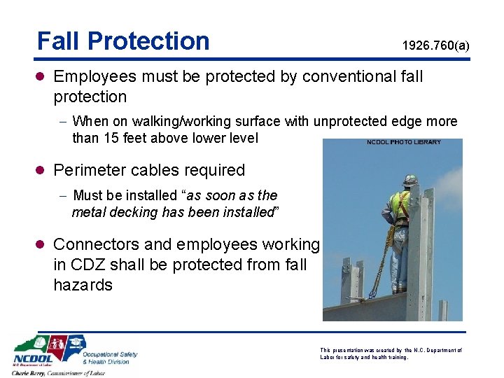 Fall Protection 1926. 760(a) l Employees must be protected by conventional fall protection -