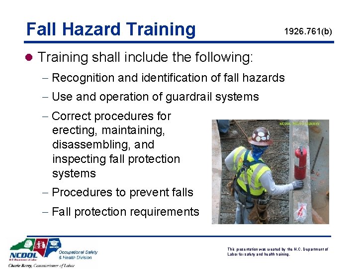 Fall Hazard Training 1926. 761(b) l Training shall include the following: - Recognition and