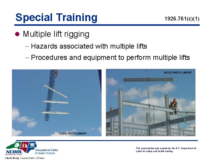 Special Training 1926. 761(c)(1) l Multiple lift rigging - Hazards associated with multiple lifts