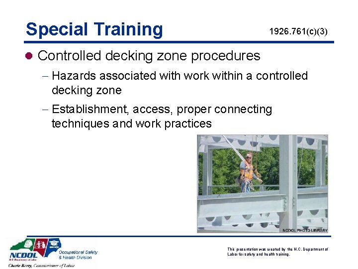 Special Training 1926. 761(c)(3) l Controlled decking zone procedures - Hazards associated with work