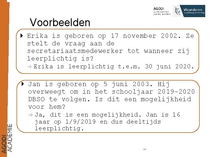 Voorbeelden Erika is geboren op 17 november 2002. Ze stelt de vraag aan de