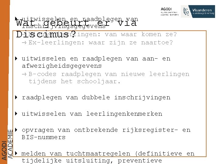 uitwisselen en raadplegen van inschrijvingsgegevens Nieuwe leerlingen: van waar komen ze? Ex-leerlingen: waar zijn