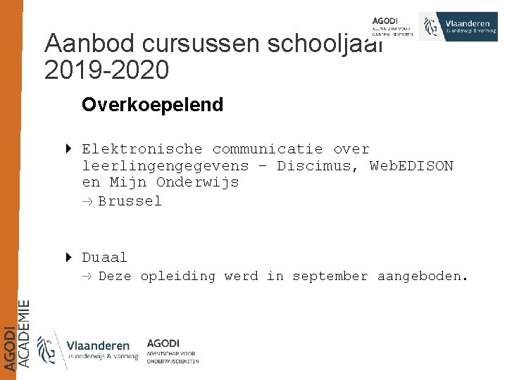 Aanbod cursussen schooljaar 2019 -2020 Overkoepelend Elektronische communicatie over leerlingengegevens – Discimus, Web. EDISON