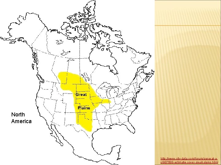 North America http: //www. city-data. com/forum/general-us/987688 -estimate-cover-great-plains. html 