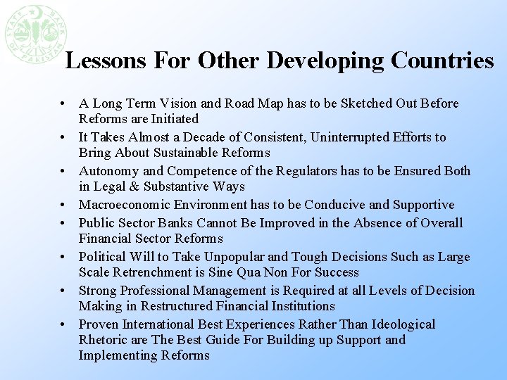 Lessons For Other Developing Countries • A Long Term Vision and Road Map has