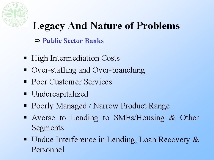 Legacy And Nature of Problems Public Sector Banks § § § High Intermediation Costs