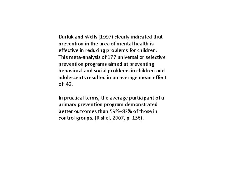 Durlak and Wells (1997) clearly indicated that prevention in the area of mental health
