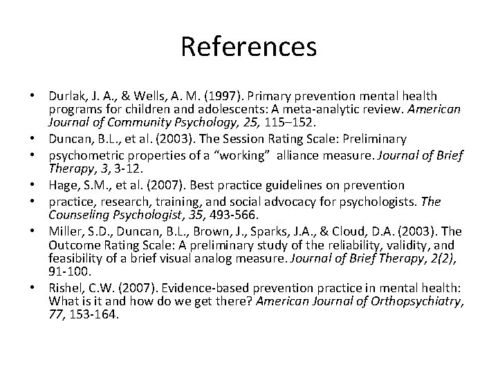 References • Durlak, J. A. , & Wells, A. M. (1997). Primary prevention mental