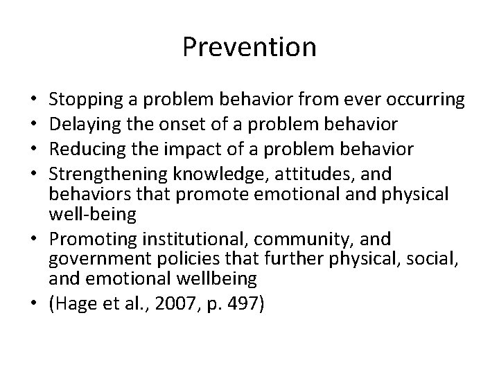 Prevention Stopping a problem behavior from ever occurring Delaying the onset of a problem