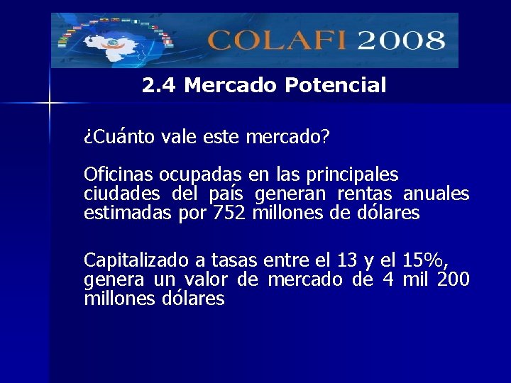 2. 4 Mercado Potencial ¿Cuánto vale este mercado? Oficinas ocupadas en las principales ciudades