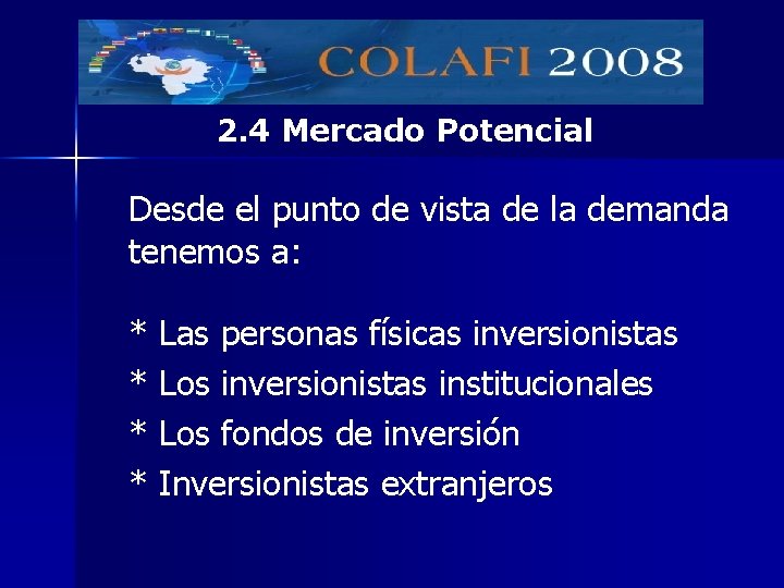 2. 4 Mercado Potencial Desde el punto de vista de la demanda tenemos a: