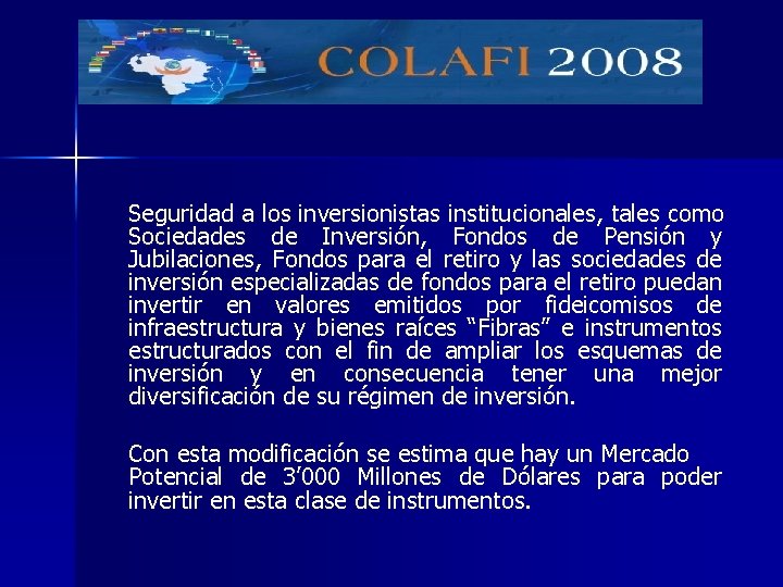 Seguridad a los inversionistas institucionales, tales como Sociedades de Inversión, Fondos de Pensión y