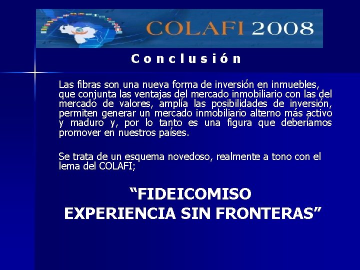 Conclusión Las fibras son una nueva forma de inversión en inmuebles, que conjunta las