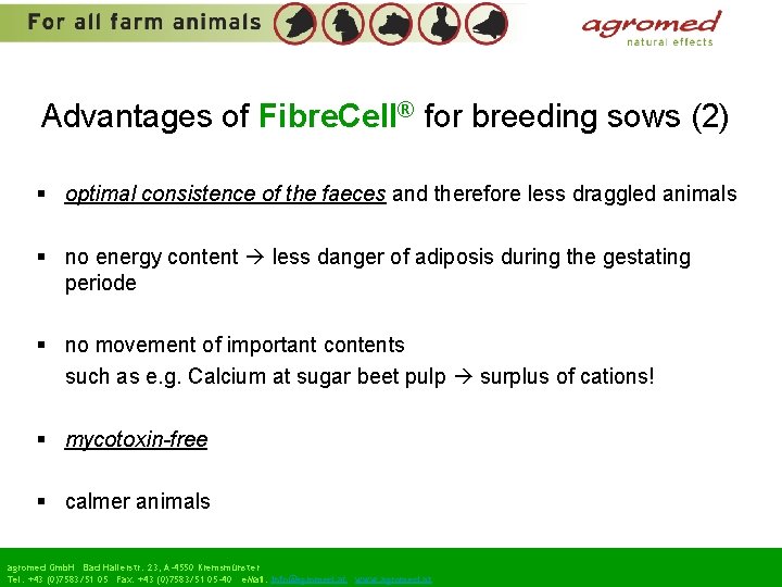 Advantages of Fibre. Cell® for breeding sows (2) § optimal consistence of the faeces