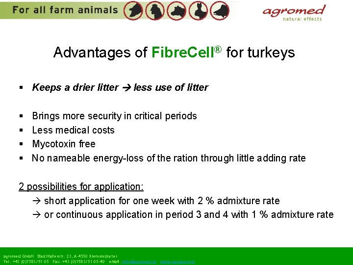 Advantages of Fibre. Cell® for turkeys § Keeps a drier litter less use of