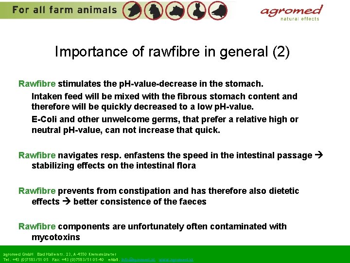 Importance of rawfibre in general (2) Rawfibre stimulates the p. H-value-decrease in the stomach.