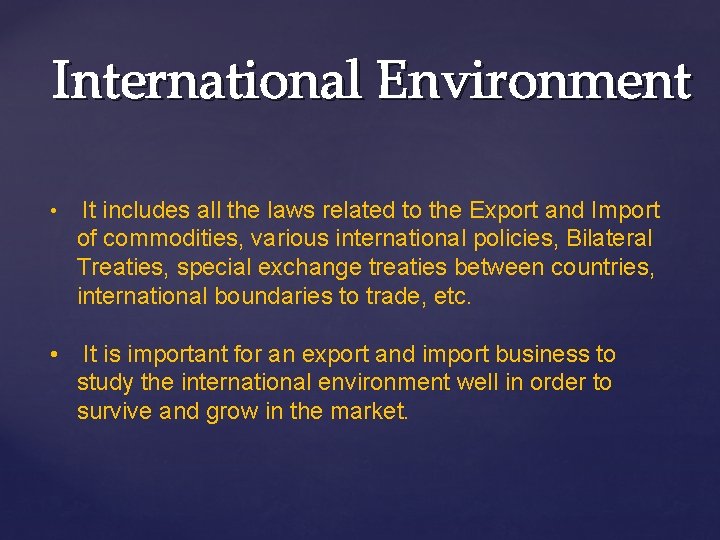 International Environment • It includes all the laws related to the Export and Import