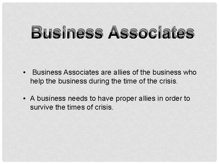 Business Associates • Business Associates are allies of the business who help the business