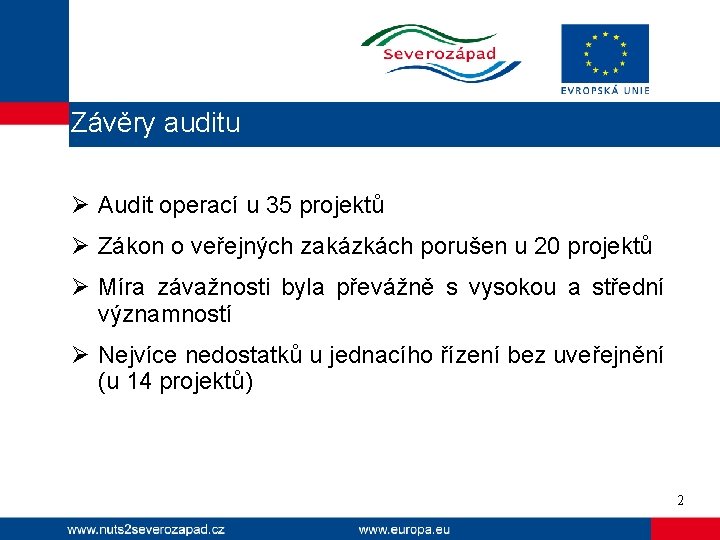 Závěry auditu Ø Audit operací u 35 projektů Ø Zákon o veřejných zakázkách porušen