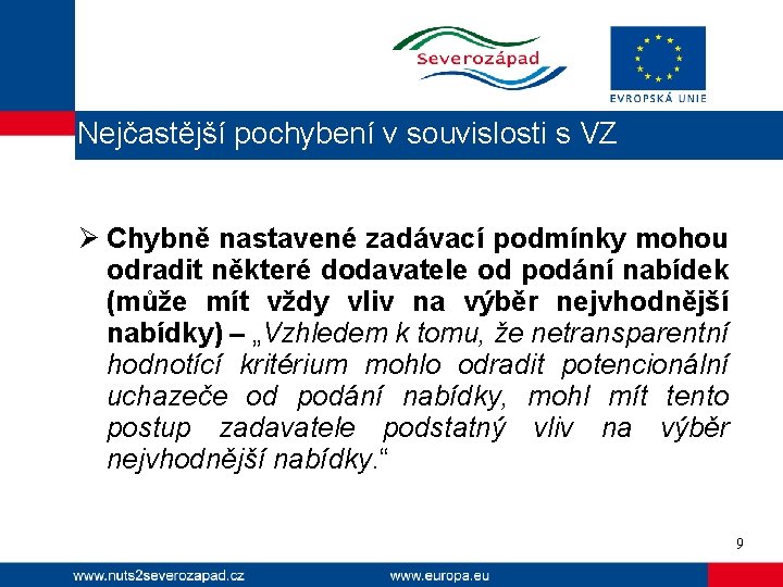 Nejčastější pochybení v souvislosti s VZ Ø Chybně nastavené zadávací podmínky mohou odradit některé